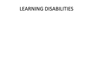 LEARNING DISABILITIES
 