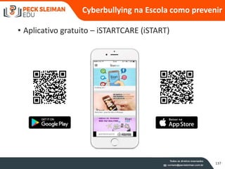 Cyberbullying na Escola como prevenir
137
• Aplicativo gratuito – iSTARTCARE (iSTART)
 