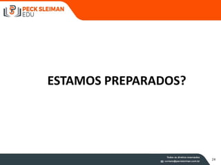 24
ESTAMOS PREPARADOS?
 