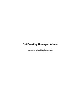 Dui Duari by Humayun Ahmed
suman_ahm@yahoo.com
 