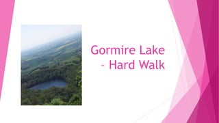 Gormire Lake
– Hard Walk
 