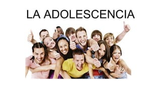 LA ADOLESCENCIA
 