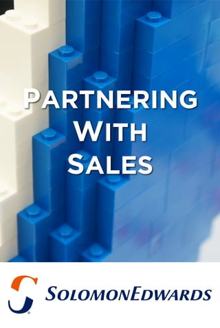 PARTNERING
WITH
SALES
 