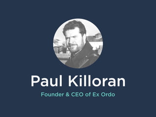 Paul Killoran
Founder & CEO of Ex Ordo
 