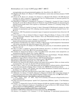 Biointerphases vol. 2, issue 4 (2007) pages MR17 - MR172 91
microparticulate across the gastrointestinal lymphatics Adv. Drug Delivery Rev. 50 107-142
[52] Moghimi S M, Hunter A C, Murray J C 2005 Nanomedicine: current status and future prospects FASEB
J. 19 311-330
[53] Powers K W, Brown S C, Krishna V B, Wasdo S C, Moudgil B M, Roberts S M 2006 Research
strategies for safety evaluation of nanomaterials. Part VI. Characterization of nanoscale particles for
toxicological evaluation Toxicol. Sci. 90 296-303
[54] Oberdörster G, Maynard A, Donaldson K, Castranova V, Fitzpatrick J, Ausman K, Carter J, Karn B,
Kreyling W, Lai D, Olin S, Monteiro-Riviere N, Warheit D, Yang H 2005 Principles for characterizing the
potential human health effects from exposure to nanomaterials: elements of a screening strategy Part.
Fibre Toxicol. 2 8
[55] Thomas T, Thomas K, Sadrieh N, Savage N, Adair P, Bronaugh R 2006 Research strategies for safety
evaluation of nanomaterials, part VII: evaluating consumer exposure to nanoscale materials Toxicol. Sci.
91 14-19
[56] Colvin V L 2003 The potential environmental impact of engineered nanomaterials Nature Biotechnol. 21
1166-1170
[57] Li N, Sioutas C, Cho A, Schmitz D, Misra C, Sempf J, Wang M, Oberley T, Froines J, Nel A 2003
Ultrafine Particulate Pollutants Induce Oxidative Stress and Mitochondrial Damage Environ. Health
Persp. 111 455-460
[58] Connor E E, Mwamuka J, Gole A, Murphy C J, Wyatt M D 2005 Gold nanoparticles are taken up by
human cells but do not cause acute cytotoxicity Small 1 325-327
[59] Goodman C M, McCusker C D, Yilmaz T, Rotello V 2004 Toxicity of gold nanoparticles functionalized
with cationic and anionic side chains Bioconjugate Chem. 15 897-900
[60] Derfus A M, Chan W C W, Bhatia S N 2004 Probing the cytotoxicity of semiconductor quantum dots
Nano Lett. 4 11-18
[61] Bosi S, da Ros T, Spalluto G, Prato M 2003 Fullerene derivatives: an attractive tool for biological
applications Eur. J. Med. Chem. 38 913-923 and references therein
[62] Schubert D, Dargusch R, Raitano J, Chan S W 2006 Cerium and yttrium oxide nanoparticles are
neuroprotective Biochem. Biophys. Res. Commun. 342 86-91
[63] Seshan K, Ed 2002 Handbook of Thin-Film Deposition Processes and Techniques - Principles, Methods,
Equipment and Applications William Andrew Publishing/Noyes pp. 1-657
[64] Robbie K, Yang J, Elliott C, Dariani R, Buzea C 2007 Designed Nanoparticles, unpublished.
[65] Taylor D A 2002 Dust in the wind Environ. Health Perspect. 110 A80-A87
[66] Houghton J 2005 Global warming Rep. Prog. Phys. 68 1343–1403
[67] Buseck P R, Pósfai M 1999 Airborne minerals and related aerosol particles: Effects on climate and the
environment Proc. Nat. Acad. Sci. 96 3372-3379 and references therein
[68] Shi Z, Shao L, Jones T P, Lu S 2005 Microscopy and mineralogy of airborne particles collected during
severe dust storm episodes in Beijing, China J. Geophys. Res. 110 D01303 and references therein
[69] d’Almeida G A, Schutz L 1983 Number, mass and volume distributions of mineral aerosol and soils of
the Sahara J. Clim. Appl. Meteor. 22 233-243
[70] Husar R B el al. 2001 The Asian Dust Events of April 1998 J. Geophys. Res. 106 18317-18330
[71] McKendry I G, Hacker J P, Stull R, Sakiyama S, Mignacca D, Reid K 2001 Long-range transport of
Asian dust to the Lower Fraser Valley, British Columbia, Canada J. Geophys. Res. Vol. 106 18361-18370
[72] http://visibleearth.nasa.gov/, http://rapidfire.sci.gsfc.nasa.gov/firemaps/
[73] USA Today, Sept. 19 2005, http://www.usatoday.com/educate/college/healthscience/
articles/20050925.htm
[74] http://www.lpi.usra.edu/expmoon/ Apollo17/A17_Experiments_SMI.html, Apollo 17 Soil Mechanics
Investigation
[75] Taylor L A, Schmitt H H, Carrier W D III, Nakagawa M 2005 the lunardust problem: from liability to
asset First Space Exploration Conference: Contuinuing the Voyage of Discovery, 2005, Orlando, Florida
pdf.aiaa.org/preview/CDReadyMSEC05_1205/PV2005_2510.pdf
[76] http://science.nasa.gov/headlines/y2005/18mar_moonfirst.htm
[77] Watson T 2005 NASA to detail plans for trip to moon USA Today 18 September
[78] Batsura I D, Kruglikov G G, Arutiunov V D 1981 Morphology of experimental pneumoconiosis
 