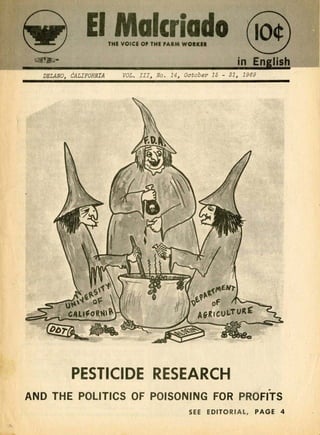 VOL. III, No. 14, October 15 - 31, 1969
PESTICIDE RESEARCH
.
AND THE POLITICS OF POISONING FOR PROFITS
SEE EDITORIAL, PAGE 4
 