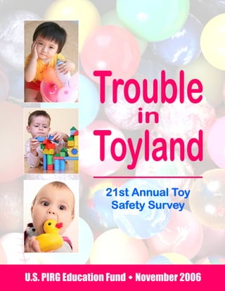 21st Annual Toy
Safety Survey
U.S. PIRG Education Fund November 2006
 