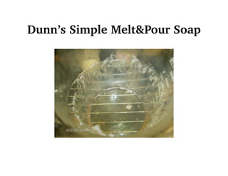 Dunn’s Simple Melt&Pour Soap
 