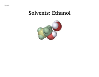 Solvents
Solvents: Ethanol
 