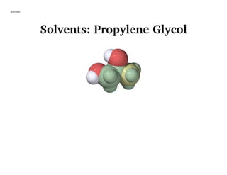 Solvents
Solvents: Propylene Glycol
 