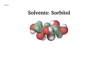 Solvents
Solvents: Sorbitol
 