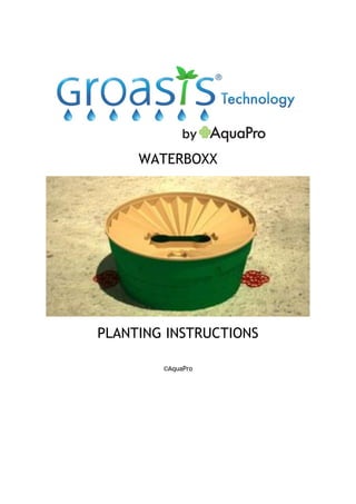 WATERBOXX
PLANTING INSTRUCTIONS
©AquaPro
 