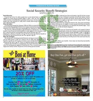 $
6
Social Security Benefit Strategies
By Elisa Schwartz, CPA, PFS
Social Security
	 If you’re one of the 3.6 million people born in the United States in 1948, your
eligibility for Social Security benefits begins in 2010. Over the next 20 years 80
million members of the Baby Boom generation will join you. As they near retirement,
people have many decisions to make, which includes determining the best time to
start collecting benefits.
First, the basics
	 Currently,those people born between 1945 and 1954 can receive full Social Security
retirementbenefitsatage66.Thefullretirementageincreaseseachyearbytwomonthsfor
those born from 1955 to 1959 until it reaches age 67 for those born in 1960 and beyond.
	You may start collecting benefits at age 62, though at a reduced rate. The reduced
benefit is now 75 percent of full benefits for those eligible for full retirement at age
66. It will be 70 percent of full benefits when the full retirement age is 67.
Delaying the collection of benefits until age 70 will increase the maximum benefit at
full retirement age by 8 percent per year from age 66 to age 70.
Now, the strategies
	No one has ever received guaranteed 8 percent earnings on invested money. If you
use your IRA income or after tax- money to live on rather than applying for Social
Security at age 66,you will receive an increase in your monthly Social Security benefit
of 8 percent per year to age 70. There’s no additional benefit if you wait past 70.
	 A spouse who had little or no employment may receive half of the other’s benefits
when the working spouse applies for Social Security. Thus, a married couple in a one
wage-earner family receives 150 percent of the working spouse’s benefit.
	
	 A worker who begins collecting Social Security benefits at age 62 and then accepts
a job offer a year or two later is allowed to pay back all the funds without interest
and withdraw the application for benefits; the worker will be deemed to have never
applied for benefits and can re-apply at a later age to receive a larger benefit. The age
range for this “stop and payback” is 62 – 70.
	 The Baby Boom generation has a 50 percent divorce rate. If you were married for
10 years before divorcing, you are eligible to receive spousal Social Security benefits
beginning at 62 even if your ex-spouse has not requested that benefits begin. If you
re-marry before you are 60, this benefit disappears.
Be aware:
	 Certain thresholds will cause your Social Security benefit to be taxable for federal
tax purposes. If your adjusted gross income plus interest on tax-exempt bonds plus
50 percent of your Social Security benefit exceeds $25,000 if single or $32,000 if
married and filing jointly, 50 percent of the excess value is taxable up to $34,000 if
single or $44,000 if married and filing jointly. After that 85 percent of the excess value
is taxable. Total taxable Social Security can be 85 percent of the total Social Security
benefit you receive.
Be mindful:
	 Where you retire affects your benefits. Some states tax Social Security benefits,
although California does not.
Ms. Schwartz is a Certified Public Accountant and Personal Financial Specialist and Principal of
The Practice Certified Public Accountants,Inc.,a full service accounting firm in La Quinta.She is
a Registered Investment Advisor with FINRA and can be reached at 760-777-7377 or eschwartz@
thepracticecpa.com.
 