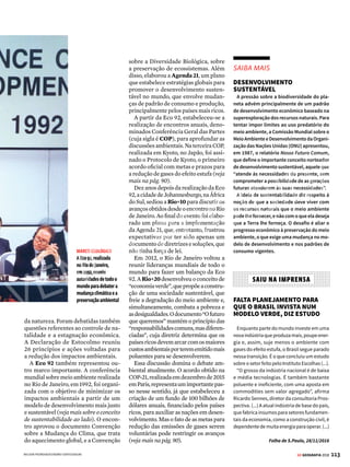 112 GE GEOGRAFIA 2018
5 BIOSFERA CONFERÊNCIAS AMBIENTAIS
D
evido à pressão crescente da
comunidade científica, além de
ONGs,movimentossociaiseou-
trossetoresdasociedadecivil,asquestões
ambientaispassaramaintegraraagenda
políticainternacional.Desdeoprimeiro
evento com a presença de chefes de Es-
tado para tratar da temática ambiental,
ocorrido em Estocolmo, em 1972, até a
Rio+20, em 2012, houve alguns avanços
no combate à degradação ambiental,
como a aprovação de documentos, ado-
çãodeprincípioscomunseassinaturade
convençõesemdefesadomeioambiente.
Avançou-se também na perspecti-
va adotada: a maioria dos governantes
concordaatualmentequeaquestãoam-
biental não está desvinculada das ques-
Ambientalismo
em pauta
Eventos internacionais
reúnem lideranças políticas
e científicas para debater as
questões ambientais. Mas
os compromissos dos países
para promover os avanços
necessários ainda são tímidos
tões sociais, ou seja, não basta cuidar
do meio ambiente, é preciso atender às
necessidades das populações humanas,
sobretudo dos mais pobres. Critica-se,
porém, a lentidão na implantação de
medidas que de fato contribuam para
essas transformações, condicionadas às
relações econômicas.
Os principais eventos ambientais
O primeiro evento com a presença
de chefes de Estado para tratar da te-
mática ambiental foi a Conferência
Mundial de Estocolmo, ocorrido em
1972 na capital da Suécia. Promovida
pela ONU, o encontro abordou pela pri-
meira vez a produção dos países ricos
como causa importante da degradação
VENDA PROIBIDA
 