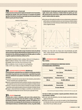 140 GE GEOGRAFIA 2018
SIMULADO
c) no campo, as monoculturas fizeram com que a utilização de inseticidas no
combate às pragas favorecesse a diminuição de predadores naturais, provo-
candodesequilíbriosnascadeiasalimentares.Contudo,essemodeloagrícola
minimiza a incidência da erosão nos solos.
d) as chuvas ácidas estão relacionadas à emissão de poluentes, especialmente
pelas atividades industriais. Como na atmosfera não há barreira entre uma
região e outra, é comum os poluentes emitidos numa cidade provocarem
chuva ácida em regiões vizinhas. No Brasil, as chuvas ácidas provocaram
muitos danos na Mata Atlântica da Serra do Mar entre as décadas de 70 e 80.
e) oProtocolodeMontreal,assinadopormaisdecempaísesnadécadade1980,
foi fundamental para a redução as emissões de dióxido de carbono e, por ter
alcançadoseuobjetivo,podeserusadocomoreferênciaparaacordosfuturos
que visam ao enfrentamento do aquecimento global.
25.ENERGIAS RENOVÁVEIS (Enem 2015)
Energia de Noronha virá da força das águas
A energia de Fernando de Noronha virá do mar, do ar, do sol e até do lixo
produzido por seus moradores e visitantes. É o que promete o projeto de
substituição da matriz energética da ilha, que prevê a troca dos geradores
atuais, que consomem 310 mil litros de diesel por mês.
GUIBU, F. Folha de S.Paulo, 19 ago. 2012 (adaptado).
No texto, está apresentada a nova matriz energética do Parque Nacional
MarinhodeFernandodeNoronha.Aescolhaporessanovamatrizpriorizao(a)
a) expansão da oferta de energia, para aumento da atividade turística.
b) uso de fontes limpas, para manutenção das condições ecológicas da região.
c) barateamentodoscustosenergéticos,paraestímulodaocupaçãopermanente.
d) desenvolvimento de unidades complementares, para solução da carência
energética local.
e) diminuiçãodosgastosoperacionaisdetransporte,parasuperaçãodadistância
do continente.
26.OS EFEITOS DAS MUDANÇAS CLIMÁTICAS (Unesp 2014)
AsautoridadesdeKiribati,arquipélagodoOceanoPacíficoformadopor33atóis
e uma ilha de coral, estão conscientizando sua população para que aceitem
que, nas próximas décadas, terão de fugir do país. A estimativa é que, em um
períodode50anos,asilhaspodemdesaparecer.Ogovernoconvocouoslíderes
detodasasilhasparaconvencê-losdaimportânciademudaramentalidadedas
pessoas, com pleno conhecimento que é uma questão muito sensível, porque
ameaçaaprópriaidentidadedeumpaís.Kiribatijáantecipouconvênioscom
Austrália e Nova Zelândia para enviar seus cidadãos aos países vizinhos, algo
que muitos dos moradores do arquipélago não aceitam.
Disponível em: http://noticias.terra.com.br. Acesso em: 28 jul. 2012.
No texto, faz-se referência a um problema que se tornou um tema recorrente
na agenda global. Nesse sentido, a preocupação apresentada pela população
de Kiribati fundamenta-se na previsão de
a) submersão de terras habitadas, decorrente da elevação do nível do mar.
b)ocorrênciadetsunamis,derivadademudançasnoeixoderotaçãodoplaneta.
c) erupçõesvulcânicasfrequentes,vistoqueestãoassentadossobreoCírculodoFogo.
d) terremotos com magnitude extrema, devido à proximidade de bordas de
placas tectônicas.
e) furacõesdegrandeintensidade,emfunçãodereduçãodatemperaturamédia
do Oceano Pacífico
27.BIOMAS DO BRASIL (Uemg 2016)
Aventura em rio de piranha
(...)Eu,queconfundiaumacoisacomoutra,aprendiporexemploque“Oigarapé
é a via principal e os igapós, as alamedas”, como ensinou Neto.
Andardecanoaporumigapóéumaexperiênciaúnica.Comoaságuasnessaépoca
doanosobem9,10metros,àsvezesmais,sóascopasdasárvorespermanecemà
vista.Enquantoacanoavaipassandoentreelas,sedesviandodosgalhosdeuma
ou outra, a sensação é de que se está navegando sobre uma floresta líquida, o
quedecertamaneiraémesmo.Oqueimpressionaaindamaiséque,graçasàcor
doRioNegro,densa,ácida,fechada,aáguarefleteasimagenscomoumespelho.
Então,porrefração,agentevêesesentedentrodeduasflorestas:umaemcimae
outraembaixo,semconseguirdistinguirasduas.Éumdelírio,umamiragem(....).
VENTURA, 2012, p. 143.
http://mundodosanimaisinhos.blogspot.com.br/2012/09/mata-de-igapo.html Acesso em 29 de set. de 2015.
Otextoacimarefere-seaofenômenodascheiasnaregiãodaFlorestaAmazônica.
Esse fenômeno acontece devido a vários fatores:
I. A extensa rede hidrográfica da Bacia Amazônica, o clima e as variações de
relevo e solo.
II. A localização da região, entre a linha do Equador e o Trópico de Capricórnio.
III. O degelo dos Andes e a estação de chuvas na Região Amazônica são fatores
que contribuem para o evento.
IV. Aproximidadecomafaixalitorânea,quereceberefluxodamarénosmomentos
de pico da maré alta.
Estão CORRETAS as afirmativas:
a) I e III.
b) II e IV.
c) II e III.
d) I e IV.
28. PRESERVAÇÃO E CONSERVAÇÃO (Unesp 2016)
OSistemaNacionaldeUnidadesdeConservaçãoestimulouacriaçãodeáreas
deproteçãoambientalintegralcomocontroleunilateraldoEstadosobreoseu
território e os seus recursos. A implantação do referido sistema foi criticada
a) pelaspopulaçõesurbanas,porinterromperocrescimentonaturaldamancha
urbana em regiões periféricas.
b) pelosgovernoslocais,porminaraautonomiamunicipalnoparcelamentodo
solo para a utilização em políticas de habitação.
c) pelas populações tradicionais, que defendiam uma maior participação no
processo de demarcação das unidades de conservação.
d) pororganizaçõesambientalistasinternacionais,queseopunhamàsgrandes
dimensões das áreas adotadas pelo Estado.
e) pelo capital especulativo, por desvalorizar as áreas do entorno que seriam
vendidas no mercado imobiliário.
VENDA PROIBIDA
 