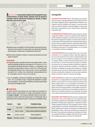 22 GE GEOGRAFIA 2018
COMO CAI NA PROVA
1.(Fuvest 2017) Anamorfose geográfica representa superfícies dos países
em áreas proporcionais a uma determinada quantidade.
Observe as seguintes anamorfoses:
Nasalternativasapresentadas,ostítulosqueidentificamdeformacorretaas
anamorfoses I e II são, respectivamente:
a) Transporte aéreo e Transporte ferroviário.
b) População urbana e População rural.
c) População total e Produto Interno Bruto.
d) Ocorrência de HIV e Ocorrência de malária.
e) Exportação de armas e Importação de armas
RESOLUÇÃO
A anamorfose possui uma força comunicativa poderosa e cartograficamente
temopapeldevalorizarcertosfenômenosgeográficos,provocandoasubversão
da forma com o propósito de revelar o assunto retratado. Para responder este
tipo de questão é preciso identificar o grau de distorção das áreas dos países no
mapa. Além disso, o conhecimento geral de temas da geografia física e humana
é fundamental para saber a quais assuntos o mapa estará relacionado.
No caso desta questão, as alternativas levam às seguintes reflexões:
AafirmativaAéincorretaporquepaísescomoJapãoeChinatêmfortemovimento
aéreo e o transporte ferroviário é maior em países desenvolvidos;
AafirmativaBéincorretaporquenãosóospaísesdesenvolvidosregistramaltos
percentuais de população urbana;
AafirmativaCéincorretaporqueEstadosUnidos,Rússia,Brasil,China,Índiasão
os países mais populosos;
AafirmativaDéincorretaporqueaocorrênciadoHIVémaiornocontinenteafricano.
Logo,arespostaquerepresentaamelhoropçãoéaquelaqueenvolveocomércio
mundialdearmas.EUA,paísesdeEuropaOcidentaleRússiasãograndesprodutores
e exportadores. Já Índia e Paquistão (em tensão por disputa territorial), Japão e
Coreia do Sul (temerosos por ameaças da Coreia do Norte) e países do Oriente
MédioedonortedaÁfrica(envolvidoscomaçõesterroristasefundamentalismo
islâmico) são grandes importadores de armamentos.
Resposta: E
2.(Mackenzie 2016)
Escala : 1:15.000
CombasenomapaeemseusconhecimentossobreEscalasCartográficaseFusos
HoráriosMundiais,qualalternativacontempla,corretaerespectivamente,as
seguintes perguntas.
I. Qual a distância linear entre os dois pontos atingidos pelas explosões, em
Bruxelas, sabendo que a distância entre os dois pontos no mapa é de 7 cm?
II. SabendoqueoataqueaoAeroportoInternacionaldeZaventem–Bruxelas
– Bélgica ocorreu às 8h do dia 22/03/2016, país localizado a 15º Leste de
Greenwich,quehorasosrelógiosbrasileirosmarcavamemseufusoprincipal,
horário de Brasília, localizado a 45o
Oeste de Greenwich?
a) 150 metros; 4h do dia 21/03/2016.
b) 1.500 metros; 20h do dia 21/03/2016.
c) 1.050 metros; 4h do dia 22/03/2016.
d) 10.500 metros; 20h do dia 22/03/2016.
e) 105.000 metros; 4h do dia 23/03/2016.
RESOLUÇÃO
I – A escala numérica indicada no mapa aponta 1: 15.000. Ou seja, para cada 1
centímetro no mapa temos, na realidade, 15.000 centímetros, ou 150 metros.
Em uma distância linear de 7 centímetros, temos a seguinte correspondência:
1 cm — 150 m
7 cm — x
x= 1050 m
II – Devemos considerar a localidade de Bruxelas a 15° Leste de Greenwich e de
Brasíliaa45°Oeste.Cadafusoequivalea1horaecorrespondea15°.Logo,adiferença
entreasduaslocalidadesapontadasnaquestãoéde4fusos,oequivalentea4horas.
Comonosentidolesteashorasaumentamenosentidooesteashorasdiminuem,
podemosconcluirque,nomomentodoatentadoexecutadoemBruxelasàs8horas,
os relógios brasileiros marcavam na sua hora oficial quatro horas a menos, pois
BrasíliaselocalizamaisaoestedaBélgica.Comissoahoraregistradafoide4horas.
Resposta: C
VENDA PROIBIDA
 