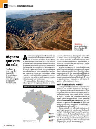 37
GE GEOGRAFIA 2018
PLANÍCIES E
TABULEIROS LITORÂNEOS
Relevo característico do litoral das
regiões Norte e Nordeste e do norte
do Espírito Santo, constitui-se da
combinação de planícies, formadas
pela deposição de sedimentos de
rios e do mar, e dos tabuleiros,
terrenos de baixa altitude (entre
30 e 60 metros) que terminam
de forma abrupta na costa, em
escarpas – neste caso chamadas
de falésias. Na definição de Ross,
as planícies são superfícies planas
e áreas em que o processo de
acumulação de sedimentos é maior
que o erosivo.
DEPRESSÃO DO ARAGUAIA
Acompanhando o leito do Rio Araguaia, essa
depressão tem superfície entre 300 e 400
metros de altitude; configura-se uma depressão
por estar abaixo dos terrenos que a circundam.
Na definição de Ross, depressões são
superfícies formadas por processos erosivos,
com suave inclinação e menos irregulares que
planaltos. Entre as 11 depressões brasileiras,
também merecem destaque a depressão da
Amazônia Ocidental (com cerca de 200 metros
de altitude) e a depressão da borda leste da
bacia do Paraná (que chega a atingir altitudes
entre 600 e 750 metros).
1
2
7
4 10
9 5 6
3
8
Fontes: IBGE e Jurandyr Ross
Planaltos
Planícies
Depressões
DESTAQUES DO RELEVO BRASILEIRO
2
3
1
0 m
1.000 m
2.000 m
3.000 m
Planaltos Residuais
Norte-Amazônicos
Depressão Marginal
Norte-Amazônica
Planalto da
Amazônia Oriental
Planície do
Rio Amazonas
Depressão Marginal
Sul-Amazônica
Planaltos
Residuais
Sul-Amazônicos
PERFIS DE RELEVO
Confira três grandes recortes do Brasil
NORTE Este perfil (noroeste-sudeste), com cerca de 2 mil quilômetros, vai das altas serras
de Roraima até Mato Grosso. Mostra as faixas de planícies às margens do Rio Amazonas,
a partir das quais vêm extensões de terras mais altas: planaltos e planícies
0 m
1.000 m
2.000 m
3.000 m
Planície do
Pantanal Mato-
Grossense Oceano
Atlântico
Planaltos e
chapadas da
bacia do Paraná
Rio Paraná
Depressão
periférica da
borda leste
da bacia do Paraná
Planaltos e
serras do Atlântico
leste-sudeste
0 m
1.000 m
2.000 m
3.000 m
Rio Parnaíba
Planaltos e
chapadas da
bacia do rio
Parnaíba
Escarpa
(ex-serra)
do Ibiapaba
Depressão
Sertaneja
Planalto da
Borborema Tabuleiros
litorâneos
Oceano
Atlântico
NORDESTECom quase 1,5 mil quilômetros, este perfil vai do Maranhão a Pernambuco. É um
retrato fiel do relevo da região, com destaque para os dois planaltos (o da bacia do Parnaíba
e o de Borborema) cercando a Depressão Sertaneja (ex-Planalto Nordestino)
CENTRO-OESTE E SUDESTEEste corte, de cerca de 1,5 mil quilômetros, vai de
Mato Grosso do Sul ao litoral paulista. Além da planície do Pantanal, pode-se ver a bacia
do Paraná, formada por rios de planalto, que abrigam as maiores hidrelétricas do país
PONTOS MAIS ALTOS DO BRASIL
(em metros)
1 2.993 Pico da Neblina
2 2.972 Pico 31 de Março
3 2.891 Pico da Bandeira
4 2.798 Pico Pedra da Mina
5 2.791 Pico das Agulhas Negras
6 2.769 Pico do Cristal
7 2.734 Monte Roraima
8 2.680 Morro do Couto
9 2.670 Pedra do Sino de Itatiaia
10 2.665 Pico Três Estados
Fontes: IBGE e Jurandyr Ross
PLANALTOS E SERRAS DO
ATLÂNTICO LESTE-SUDESTE
Estendendo-se do sul da Bahia ao sul do país,
esse imenso planalto é composto de diferentes
subunidades morfológicas, como a Serra do Mar e a
Serra da Mantiqueira. Seus terrenos são formados
de antigos escudos cristalinos, que, em alguns
pontos, e há milhões de anos, foram erguidos por
movimentos resultantes do choque entre placas
tectônicas a grande distância. O resultado disso é
o relevo acidentado e heterogêneo da região, com
vales profundos, escarpas (terrenos muito íngremes
que lembram degraus), chapadas (superfícies
extensas e horizontais, de elevada altitude) e
elevações, como o Pico das Agulhas Negras, na Serra
do Itatiaia (MG/RJ), de 2.791,55 metros. Na definição
de Ross, o planalto caracteriza-se por ser uma região
em que o processo erosivo supera o de acumulação
– são conhecidos como formas residuais, ou
seja, resultantes do processo de erosão. Além de
cristalinos, podem ser sedimentares, como é o caso
dos Planaltos Residuais Norte-Amazônicos.
MARIO RODRIGUES
3
2
1
VENDA PROIBIDA
 