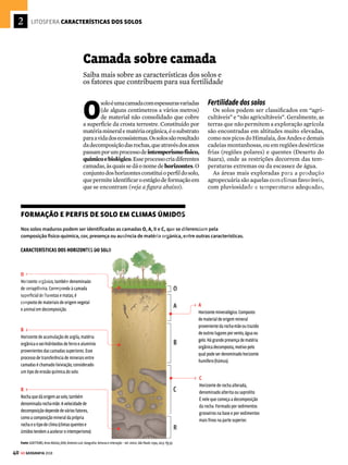 39
GE GEOGRAFIA 2018
Área pré-sal
Exploração do pré-sal
Exploração do pós-sal
Libra
Júpiter
Ostra
Abalone
Argonauta
Bacia de Campos
Rota1-Mexilhão
Ro
ta
2
-
Co
mp
erj
R
o
t
a
3
-
T
e
c
a
b
Bacia de Santos
Lula
Área de Iracema
Iara
Franco
Parati
Lapa
Sapinhoá
BM-S-50
Caramba
Bem-Te-Vi
Carcará
SP
RJ
ES
MG
Fonte: Petrobras
Formação do petróleo
Principal fonte de energia mundial, o petróleo
é um combustível fóssil formado da decom-
posição de matérias orgânicas em ambientes
marinhos. O acúmulo de restos de animais e
vegetais microscópicos que se precipitam no
fundo marinho origina bacias sedimentares, nas
quais, em milhões de anos, a ação de microrga-
nismos, o calor e a pressão intensos reduzem a
matéria orgânica a uma massa viscosa de car-
bono e hidrogênio – o petróleo. Infiltrando-se
por rochas porosas, ele migra para regiões de
menor pressão até sair para a superfície ou topar
com uma camada impermeável. Bloqueado, o
petróleo se acumula nos poros e fraturas das
rochas sedimentares, de onde é extraído.
As regiões mais propícias para a formação do
petróleo são mares interiores, baías e golfos. As
reservas existentes no interior dos continen-
tes resultam de áreas originalmente marinhas
que foram erguidas por meio de movimentos
na crosta terrestre ou do óleo que migrou das
rochas geradoras até as rochas armazenadoras
através das fissuras.
O pré-sal brasileiro
Desde que foram descobertas as reservas de
petróleo no campo de Tupi, na Bacia de Santos,
em 2007, um novo termo passou a frequentar os
noticiários: o pré-sal. Trata-se do nome que os
geólogos dão à camada de rochas porosas que
se localiza abaixo de uma espessa camada de sal
no subsolo marinho. É lá que ficam os grandes
reservatórios de petróleo, em uma faixa que se
estende por 800 quilômetros na área marítima
entre o Espírito Santo e Santa Catarina, a mais
de 7 mil metros de profundidade. A explora-
ção do petróleo no pré-sal pode fazer o Brasil
dobrar suas reservas, que estão em torno de 15
bilhões de barris.
As jazidas do pré-sal começaram a se formar
hámaisde100milhõesdeanos,quandoosuper-
continente Gondwana se partiu, dando origem
aos continentes sul-americano e africano (veja
na pág. 30). Na Bacia de Campos, o principal
campopetrolíferobrasileirolocalizadonacamada
pós-sal, o óleo está armazenado em rochas com
predomínio de silício. No pré-sal, a substância
encontra-searmazenadaemrochasconstituídas
essencialmentedecarbonatodecálcioemagnésio,
o que dificulta o trabalho dos geólogos. Mesmo
com esses desafios, a extração nos poços da ca-
madadopré-saljárespondeporquasemetadedo
totaldepetróleoproduzidonopaís,ultrapassando
a marca de 1 milhão de barris por dia.
SAIBA MAIS
A ÉPOCA DO ANTROPOCENO
Do Big Bang aos dias de hoje, a Terra já passou por in-
tensas transformações nesses quase 5 bilhões de anos.
As principais mudanças podem ser observadas através
deumalinhadotempoconhecidacomoEscaladeTempo
Geológica. Ela estabelece os grandes eventos pelo qual
o planeta passou a partir de uma classificação em eras,
períodos e épocas (veja mais na pág. 98).
Faz11.700anosqueestamosnaépocadoHoloceno.Ou
estávamos.Asmarcasqueohomemvemdeixandonopla-
netasãotãointensasquejáteriamprovocadomudanças
que jusfificariam o início de uma nova época geológica:
o Antropoceno. É o que defende os cientistas do Grupo
deTrabalhodoAntropoceno.Estenovotempogeológico
teriacomeçadonadécadade1950,comaexpansãosem
precedentes da população e do consumo.
Comoevidências,oscientistasdizemquesedimentosna
crostaterrestreenooceanocontémresíduosdeplástico,
de concreto e de alumínio, além de fuligem decorrente
da queima de combustíveis fósseis e radiação nuclear.
A ação do homem já teria dado origem, inclusive, a 208
novos minerais nos últimos 200 anos.
 COMBUSTÍVEIS
FÓSSEIS
Eles recebem
esse nome pois se
formaram a partir da
fossilização de seres
vivos: do plâncton
marinho, no caso
do petróleo e do gás
natural, e de florestas
e pântanos no caso
do carvão mineral.
As reservas
atualmente exploradas
são resultantes
da deposição e
decomposição
ocorridas em tempos
geológicos passados.
O mapa apresenta a área onde se
encontram as jazidas do pré-sal,
nas Bacias de Campos e de Santos.
Também mostra a extensão
e a localização das jazidas
do pós-sal na região
AS JAZIDAS DO PRÉ-SAL
YANN ARTHUS-BERTRAND
VENDA PROIBIDA
 