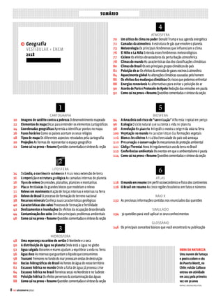 7
GE GEOGRAFIA 2018
ENXUGANDO GELO
Crianças brincam
em um iceberg na
costa da Groenlândia:
aquecimento
global provoca o
desprendimento de
grandes blocos de gelo
ciclo hidrológico. Mas sob qualquer aspecto que você analisar
a litosfera, a hidrosfera, a atmosfera e a biosfera, a marca do
homem estará lá, alterando o equilíbrio da natureza.
ÉporissoqueoGUIADOESTUDANTEGEOGRAFIApro-
põeoestudodasdefiniçõesedosconceitosreferentesaostemas
mais importantes da Geografia física associado aos principais
assuntoscontemporâneos.Dessaformaépossívelacompanhar
todo o dinamismo inerente à disciplina e conseguir assimilar
melhor como a ação antrópica e a Geografia se relacionam.
Tudoissoacompanhadodeumamploconjuntodeinformações
naformadetextos,resumos,simulados,mapaseinfográficos.
ParacomplementarseuaprendizadodeGeografia,também
recomendamos o GUIA DO ESTUDANTE ATUALIDADES,
que é lançado duas vezes por ano e aborda os aspectos mais
relacionadosaostemascontemporâneosdaGeografiahumana.
Um abraço,
 Fábio Sasaki, editor – fabio.sasaki@abril.com.br
8 EM CADA 10
APROVADOS NA
USP USARAM O
GUIA DO
ESTUDANTE
Oselodequalidadeacimaéresultadodeumapes-
quisarealizadacom300estudantesaprovadosem
três dos principais cursos da Universidade de São
Paulo: Direito, Engenharia e Medicina.
 8 em cada 10 entrevistados na
pesquisa usaram algum conteúdo do
GUIA DO ESTUDANTE durante sua
preparação para o vestibular.
TESTADO E APROVADO!
� Pesquisa quantitativa feita nos dias 13 e 14/2/2017.
� Total de estudantes aprovados nesses cursos: 1.566.
� Margem de erro amostral: 5 pontos percentuais.
MAIS CONTEÚDO PARA VOCÊ
As publicações do GE contam agora com o recurso
mobileview.Essatecnologiapermitequevocêaces-
se, com seu smartphone, conteúdos extras em algu-
mas aulas e reportagens dos nossos guias. A presen-
ça desses conteúdos, principalmente em forma de
vídeos,serásempreidentificadacomoíconeabaixo:
Usar o recurso mobile view é simples:
1• Baixe em seu smartphone o
aplicativo Blippar. Ele está disponível,
gratuitamente, para aparelhos com
sistema Android e iOS em lojas virtuais
como Google Play e AppleStore.
2• Depois, basta abrir o aplicativo e usar
o celular nas matérias que apresentam
o ícone do mobile view – seguindo as
orientações em cada página.
VENDA PROIBIDA
 