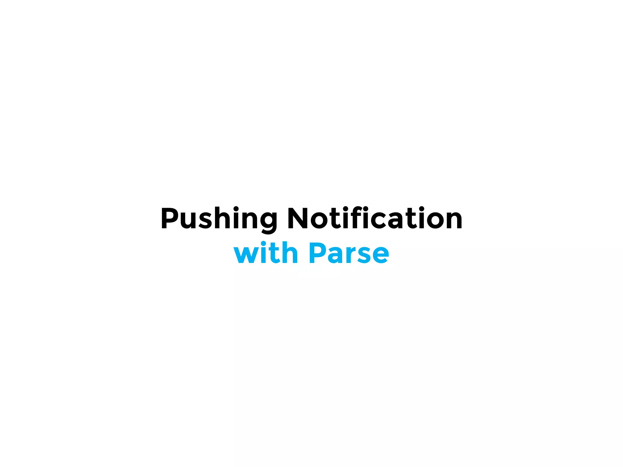 Pushing Notification
with Parse
 