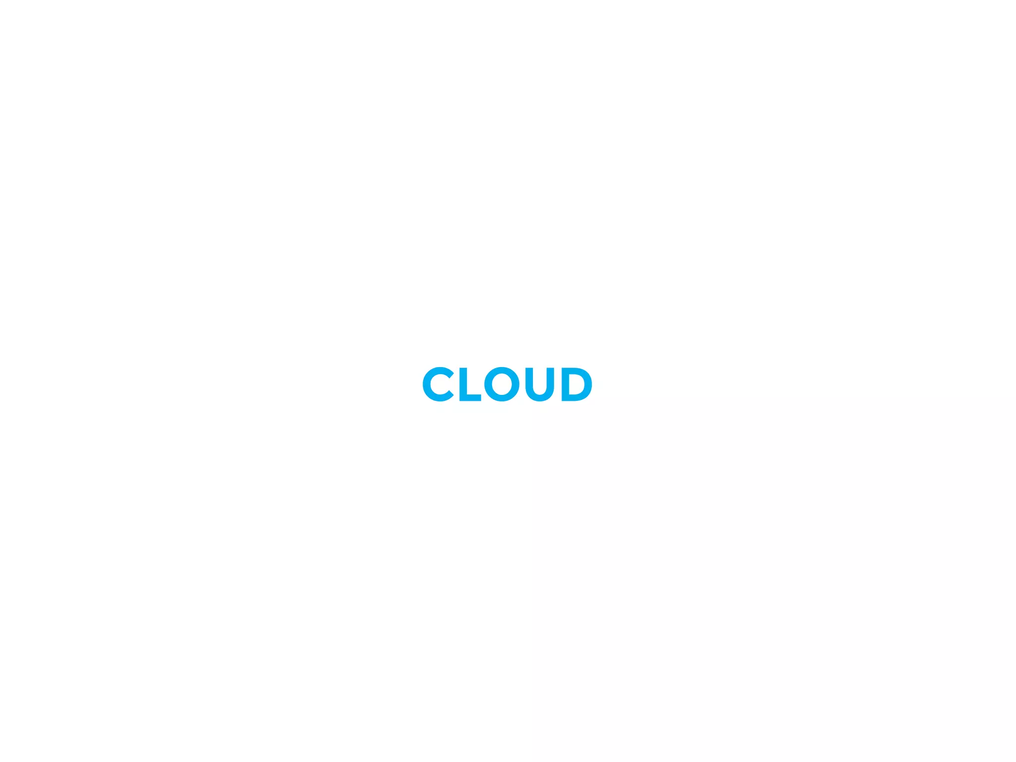 CLOUD
 