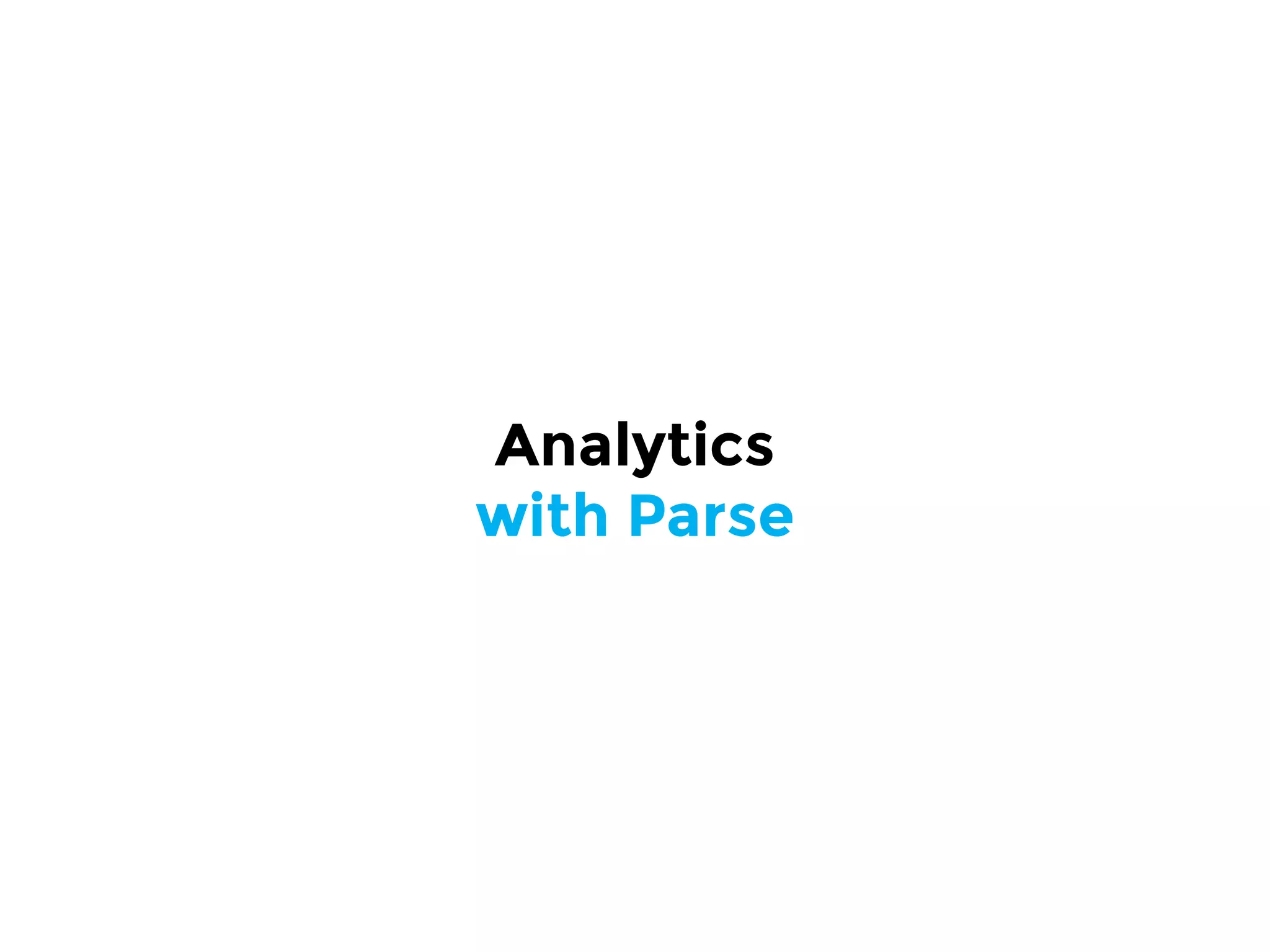 Analytics
with Parse
 