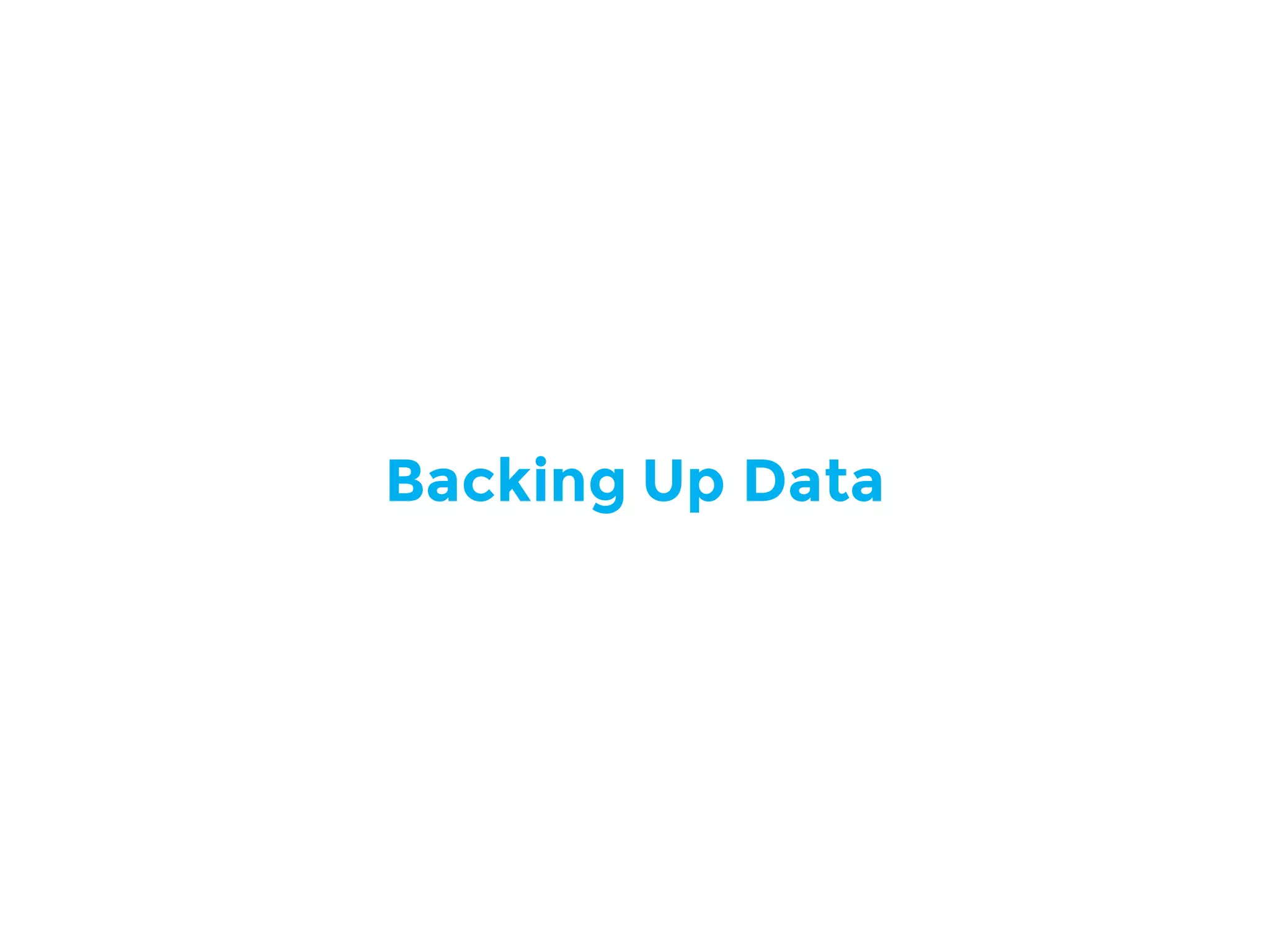 Backing Up Data
 
