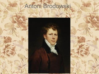 Antoni Brodowski 
 