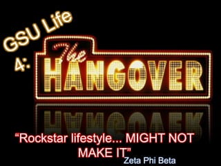 Zeta Phi Beta
“Rockstar lifestyle... MIGHT NOT
MAKE IT”
 