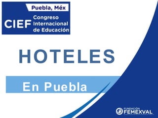 En Puebla
1
HOTELES
 