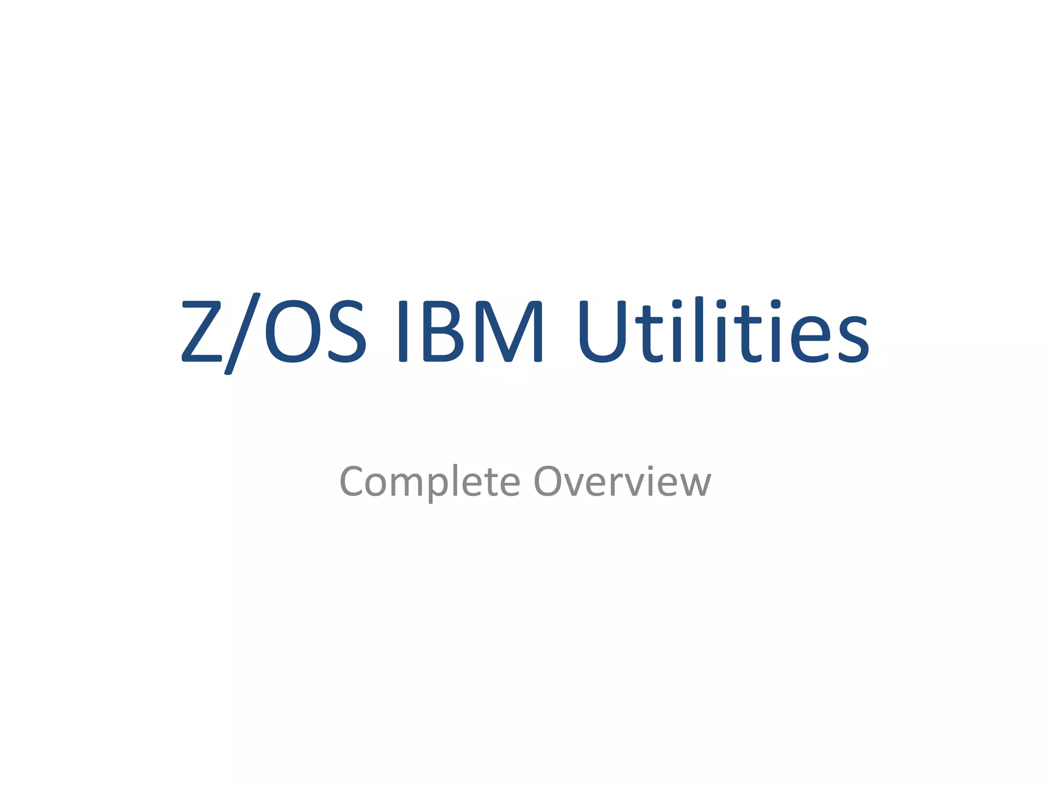 Z OS IBM Utilities | PPTX | Operating Systems | Computer Software and ...