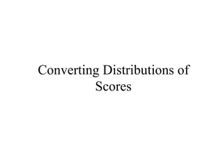 Converting Distributions of Scores 