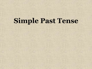 Simple Past Tense 
 