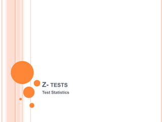 Z- TESTS
Test Statistics
 