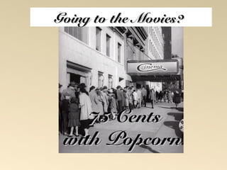 GGooiinngg ttoo tthhee MMoovviieess?? 
7755 CCeennttss 
wwiitthh PPooppccoorrnn 
 