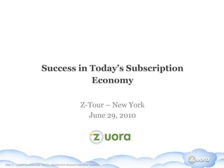 Success in Today’s Subscription Economy Z-Tour – New York June 29, 2010 