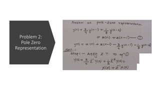 Problem 2:
Pole Zero
Representation
 