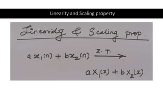 Linearity and Scaling property
 