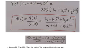 • Assume Z1, Z2 and P1, P2 are the roots of the ploynomial with degree two.
 