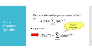 The z-
Transform
Definition
 