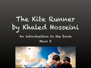 The Kite Runner
by Khaled Hosseini
An introduction to the book
 