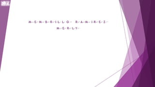 M E M B R I L L O R A M I R E Z
M E R L Y
 