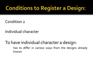 Condition 2
Individual character
To have individual character a design:
has to differ in various ways from the designs already
known
 