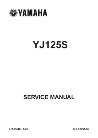 YJ125S
SERVICE MANUAL
LIT-11616-17-43 5YR-28197-10
 