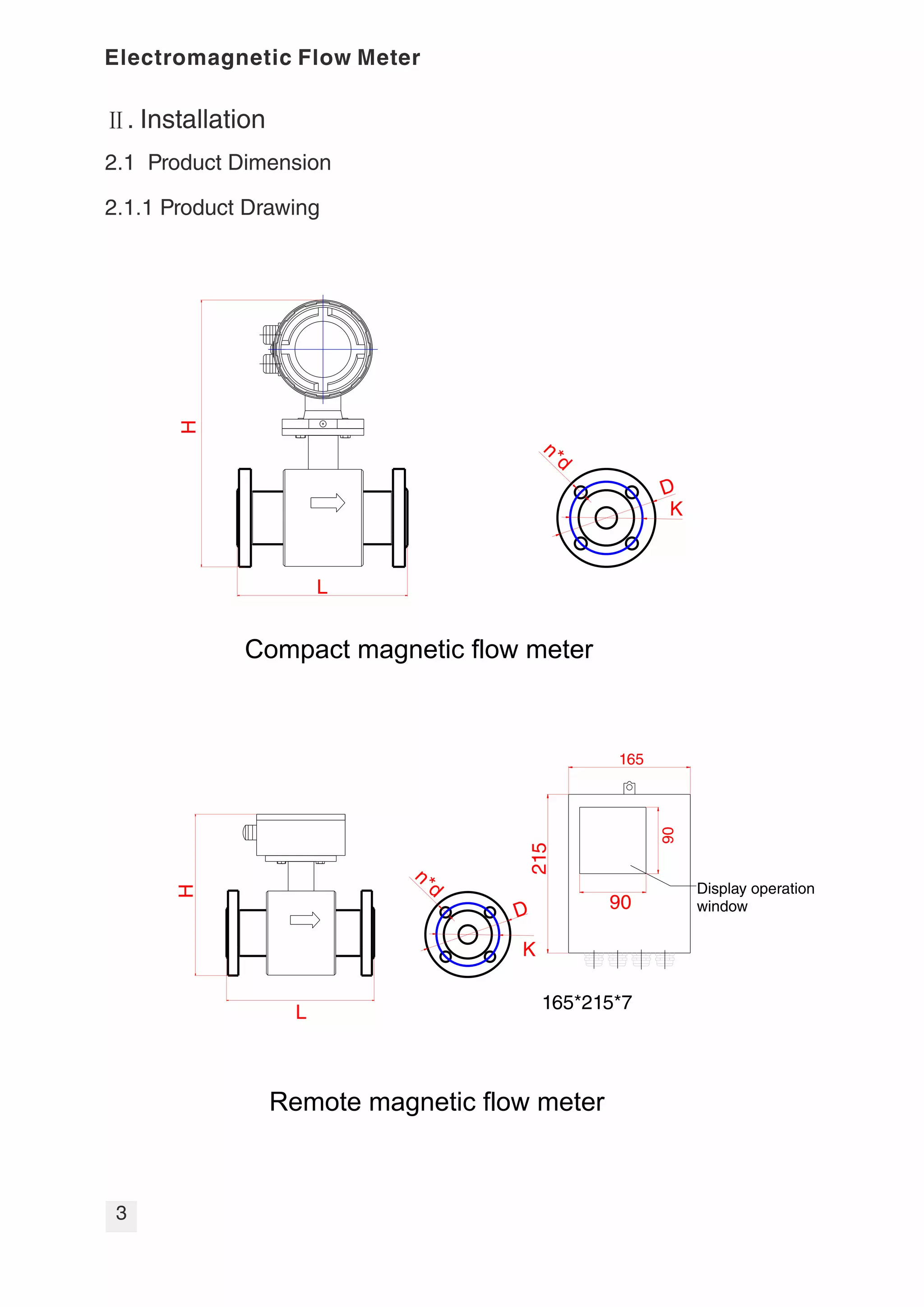 Compact magnetic flow meter
Remote magnetic flow meter
 