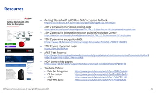 Resources
IBM Systems Technical University © Copyright IBM Corporation 2019 41
— Getting Started with z/OS Data Set Encryption Redbook
http://www.redbooks.ibm.com/redpieces/abstracts/sg248410.html?Open
— IBM Z pervasive encryption landing page
https://www.ibm.com/support/knowledgecenter/SSLTBW_2.3.0/com.ibm.zos.v2r3.izs/pervasiveEncryption.html
— IBM Z pervasive encryption solution guide (Knowledge Center)
https://www.ibm.com/support/knowledgecenter/en/SSLTBW_2.3.0/com.ibm.zos.v2r3.izs/izs.htm
— IBM Z pervasive encryption FAQ:
https://www-01.ibm.com/common/ssi/cgi-bin/ssialias?htmlfid=ZSQ03116USEN
— IBM Crypto Education page:
https://ibm.biz/BdiAah
— zPET Test Reports:
https://www.ibm.com/developerworks/community/groups/service/html/communitystart?communityUuid=43
ea8e78-acbe-49f5-9290-379e4f4569cb
— MOP demo white paper:
http://www-03.ibm.com/support/techdocs/atsmastr.nsf/WebIndex/WP102734
— Youtube Videos:
• Data Set Encryption: https://www.youtube.com/watch?v=zdSXRUSmkb4
• CF Encryption: https://www.youtube.com/watch?v=lTmsFWuJwJU
• zERT: https://www.youtube.com/watch?v=1CgEcCTX_o8
• MOP MPL Bank: https://www.youtube.com/watch?v=EP488nLdGts
 