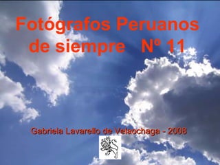 Fotógrafos Peruanos  de siempre  Nº 11  Gabriela Lavarello de Velaochaga   - 2008   