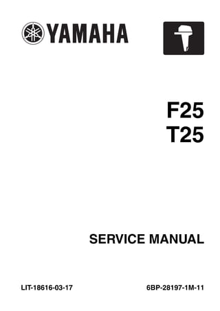 F25
T25
SERVICE MANUAL
6BP-28197-1M-11LIT-18616-03-17
 