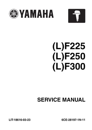 SERVICE MANUAL
LIT-18616-03-23 6CE-28197-1N-11
(L)F225
(L)F250
(L)F300
 