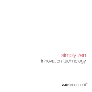 simply zen
innovation technology
 